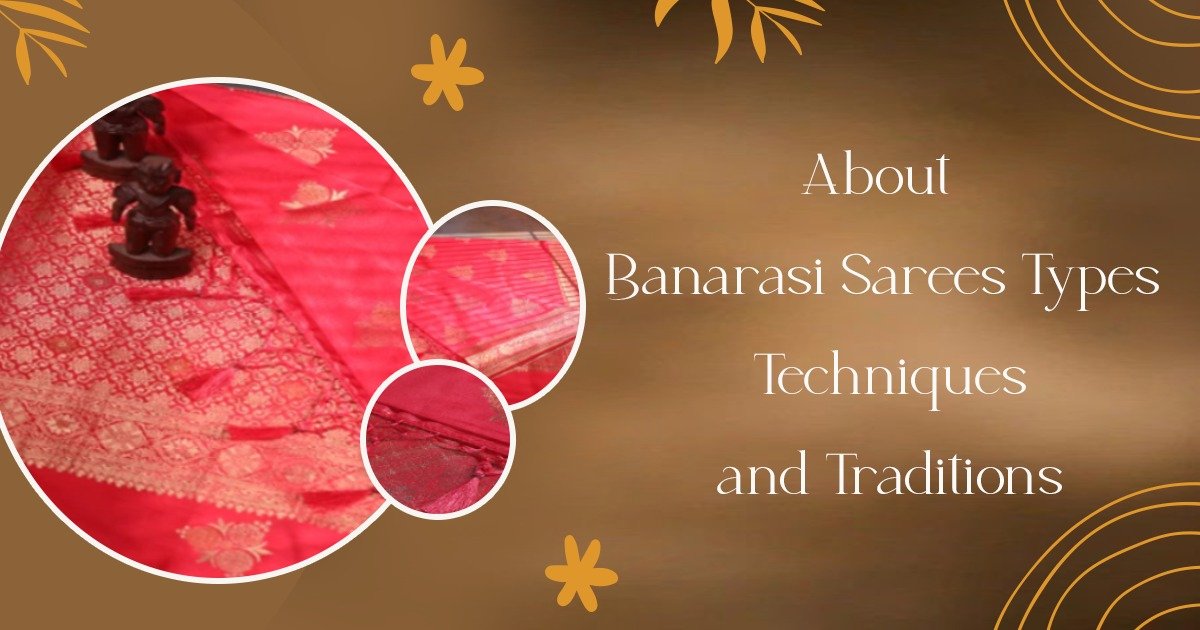 About Types, Techniques, and Traditions of Banarasi Sarees  Indian Traditional Wear Online USA